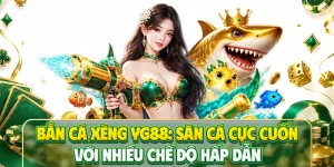 Bắn Cá Xèng YG88: Săn Cá Cực Cuốn Với Nhiều Chế Độ Hấp Dẫn