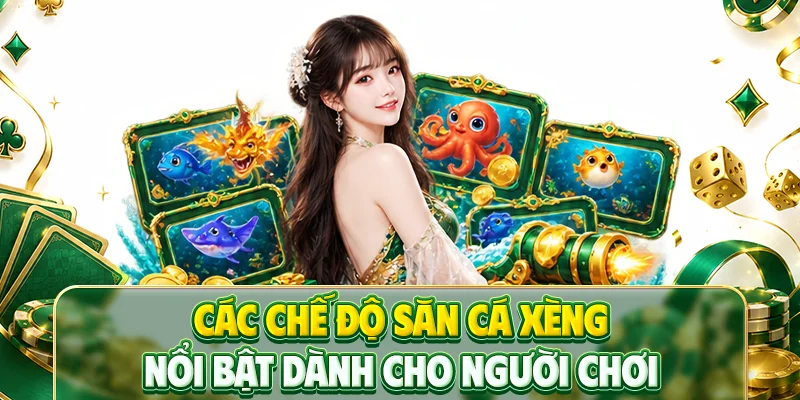 Các chế độ săn cá xèng nổi bật dành cho người chơi
