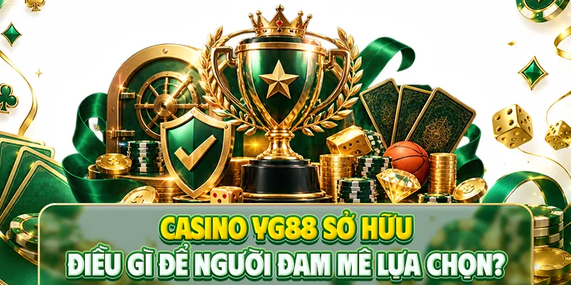 Casino yg88 sở hữu điều gì để người đam mê lựa chọn?