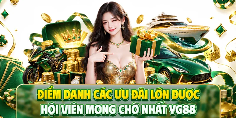Điểm danh các ưu đãi lớn được hội viên mong chờ nhất YG88