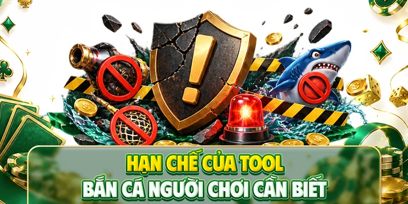 Hạn chế của tool bắn cá người chơi cần biết