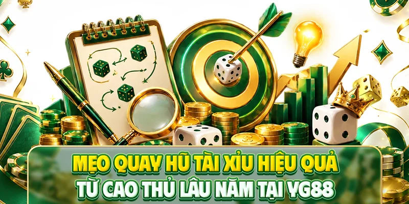 Mẹo quay hũ tài xỉu hiệu quả từ cao thủ lâu năm tại YG88