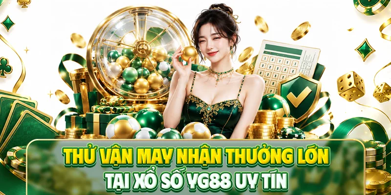 Thử vận may nhận thưởng lớn tại xổ số YG88 uy tín